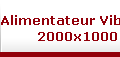 Alimentateur Vibrant 
2000x1000